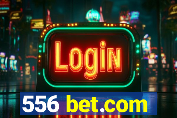 556 bet.com